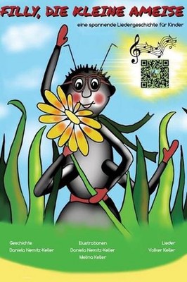 Filly, die kleine Ameise: eine spannende Liedergeschichte f?r Kinder by Daniela