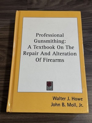 Professional Gunsmithing: A Textbook on the Repair and Alteration of Firearms