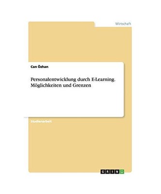 Personalentwicklung durch E-Learning. Möglichkeiten und Grenzen, Can Özhan