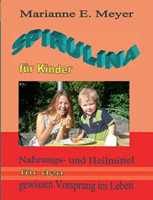 Meyer - Spirulina fr Kinder Nahrungs- und Heilmittel fr den gewissen - X555z