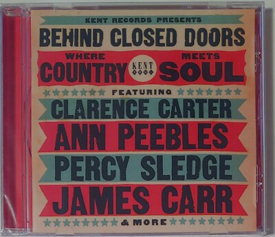 BEHIND CLOSED DOORS - KENT/WHERE COUNTRY MEETS SOUL   CD     BRAND NEW