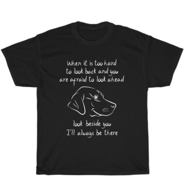 Black Yellow Chocolate Lab Labrador I'll Always Be There Dog Puppy Pet T-Shirt