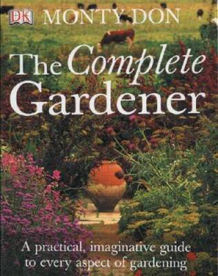The Complete Gardener - Hardcover By Don, Monty - GOOD