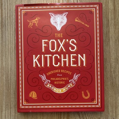 The Fox's Kitchen: Cherished Recipes from Philadelphia's Historic Radnor Hunt