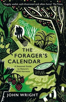 The Forager's Calendar: A Seasonal Guide to Nature's Wild Har... by Wright, John