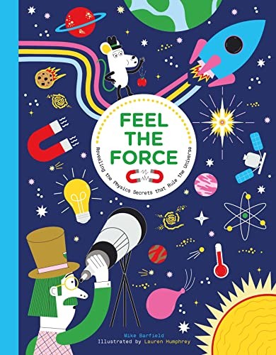 Feel the Force: Revealing the Physics Secrets that Rule the Universe - Image 6