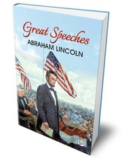 Great Speeches of Abraham Lincoln
