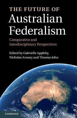 Future Australian Federalism Comparative Interdisciplinary Per  9781107006379 LN