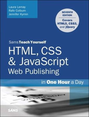 HTML, CSS and JavaScript Web Publishing in One Hour a Day, Sams T