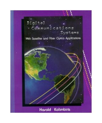 Digital Communications Systems: With Satellites and Fiber Optics Applications, H