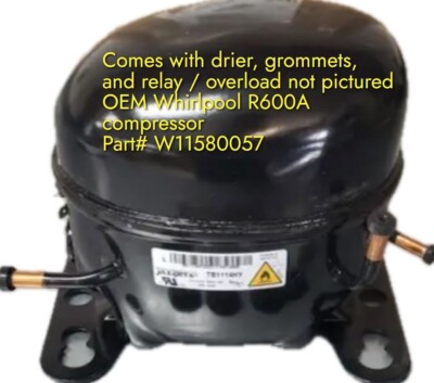W11580057 Whirlpool refrigerator compressor W11580057 NEW R600A in box STX