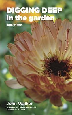Digging Deep Book Digging Deep in the Garden: Book Three by John Walker (Paperback, 2016 ...