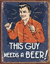 This Guy needs a Beer Schonberg Tin Sign wall decor 12.5" x 16" Made in USA