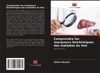 Shehu Akuyam | Comprendre Les Marqueurs Biochimiques Des Maladies Du Foie | Buch
