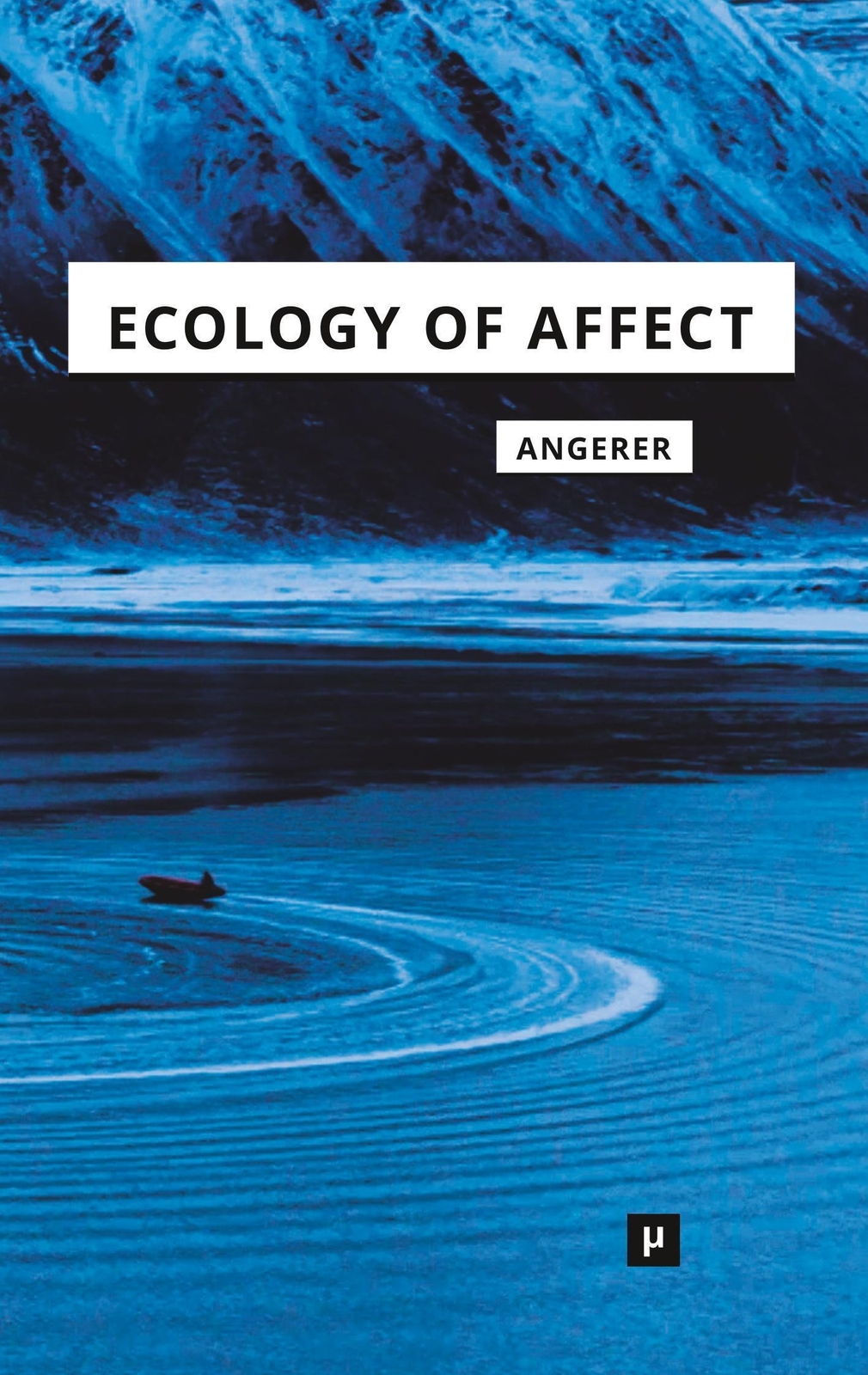 Ecology Of Affect Intensive Milieus And Contingent Encounters Angerer
