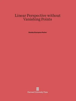 Stanley Brampton Parker | Linear Perspective Without Vanishing Points | Buch