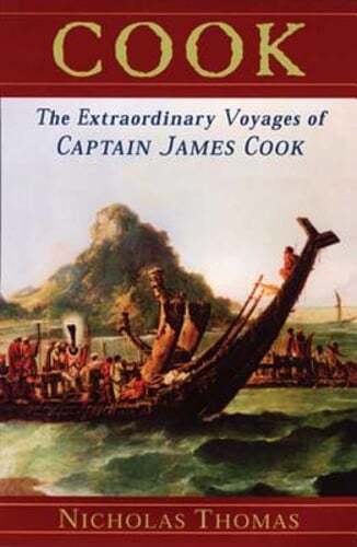 Cook: The Extraordinary Voyages of Captain James Cook by Nicholas Thomas: Used