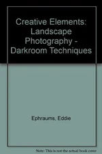 Creative Elements: Landscape Photography - Darkroom Techniques B
