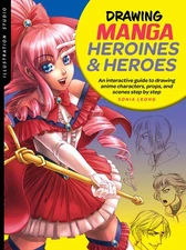 Illustration Studio: Drawing Manga Heroines and Heroes: An interactive guide...