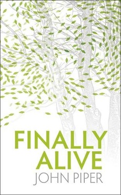 John Piper Finally Alive (Taschenbuch)