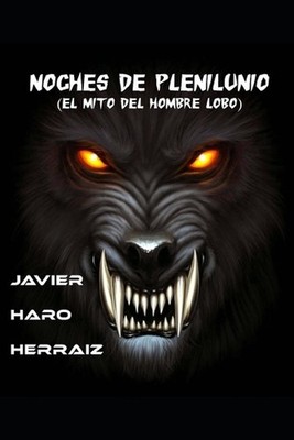 Noches de Plenilunio: El Mito del Hombre Lobo by Javier Haro Herraiz Paperback B