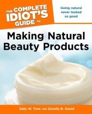 The Complete Idiot's to Making Natural Beauty Products