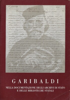 Zentralarchiv..GARIBALDI IN DER DOKUMENTATION DES STAATLICHEN ARCHIVS UND DER 