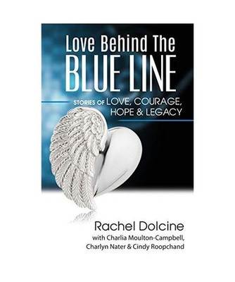 Love Behind the Blue Line: Stories of Love, Courage, Hope & Legacy, Rachel Dolci
