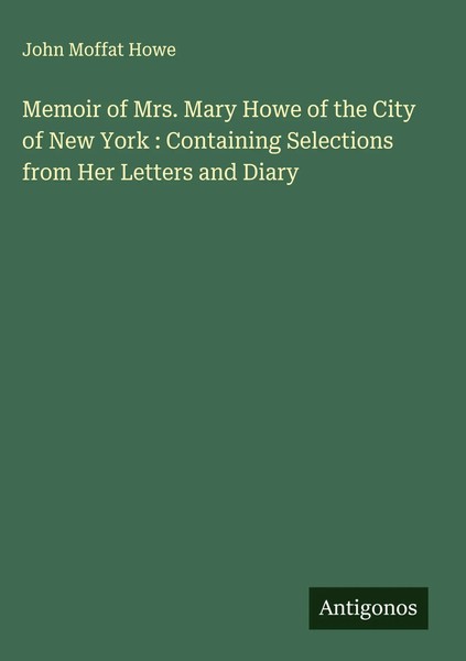John Moffat Howe | Memoir Of Mrs. Mary Howe Of The City Of New York :...-image