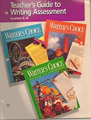 Writer's Choice Teacher's Guide to Writing Assessment Grades 6-8