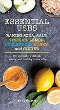 Essential Uses: Baking Soda, Salt, Vinegar, Lemon, Coconut Oil, Honey, and Gi...