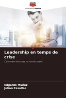 Leadership En Temps De Crise Comment Les Crises Se Transforment MuñOz (U. A.)