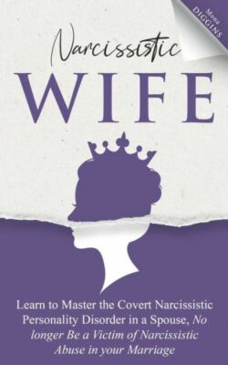 Narcissistic Wife Learn To Master The Covert Narcissistic Personality Disor...