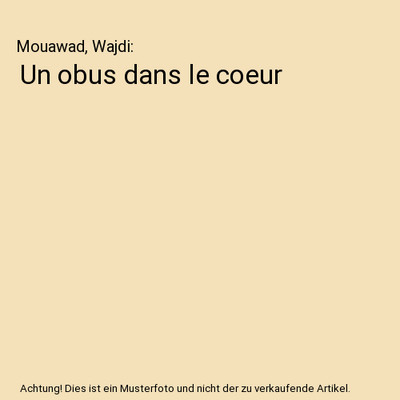 Un obus dans le coeur, Mouawad, Wajdi