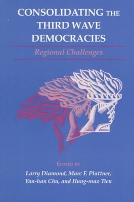 Consolidating the Third Wave Democracies : Regional Challenges, Paperback by ...