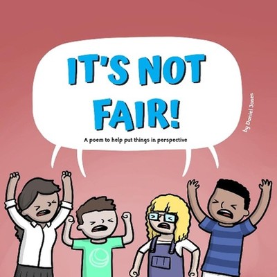 It's Not Fair: A poem to help put things in perspective by Daniel Jones Paperbac