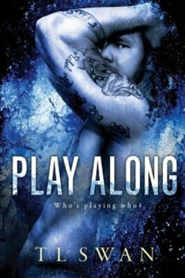 Play Along by T L Swan: New