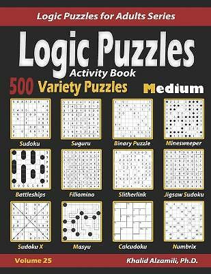 Activity Book Logic Puzzles: 500 Medium Variety Puzzles (Sudoku, Fillomino,...