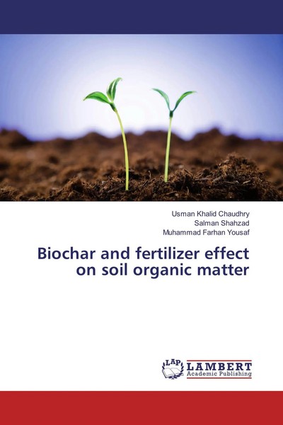 Usman Khalid Chaudhry (U. A.) | Biochar And Fertilizer Effect On Soil Organic...-image