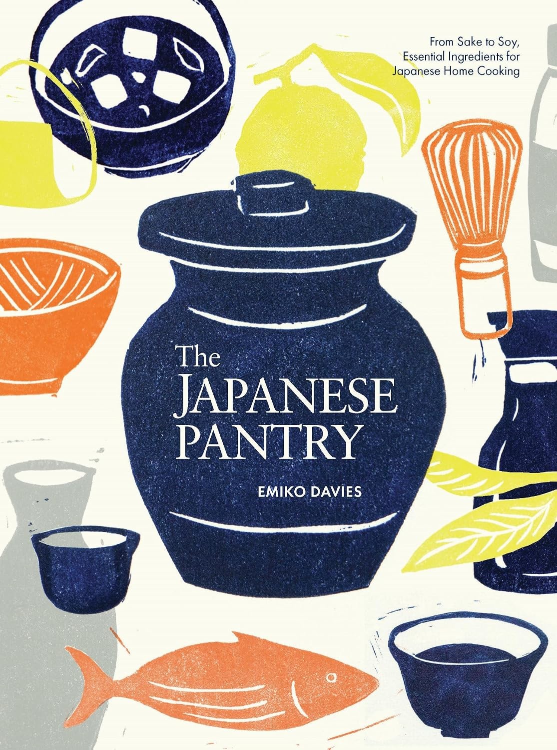 The Japanese Pantry: From Sake to Soy, Essential Ingredients for Japanese Home C