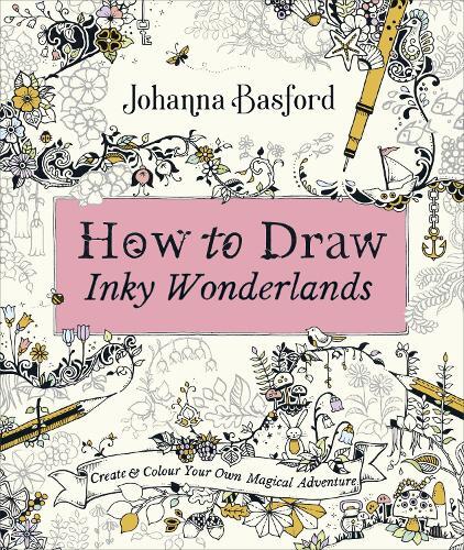 Johanna Basford How to Draw Inky Wonderlands (Tascabile)