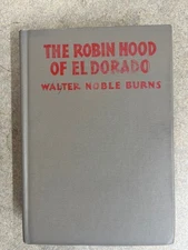 The Robin Hood of El Dorado by Walter Noble Burns (1932) 1st Edn HCNDJ  Good