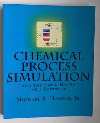 Chemical Process Simulation & the Aspen HYSYS v8.3 Software Hanyak Bucknell