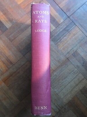 1924 Atoms and Rays - pub.Ernest Benn Ltd by Sir Oliver Lodge