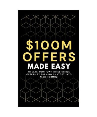 100M Offers Made Easy: Create Your Own Irresistible Offers by Turning ChatGPT in