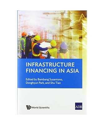 Infrastructure Financing in Asia