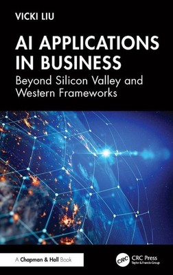 AI Applications in Business: Beyond Silicon Valley and Western Frameworks by Vic
