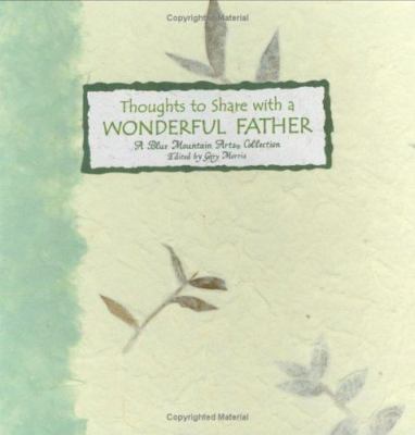 Thoughts to Share With a Wonderful Father: A C- 9780883964828, hardcover, Editor