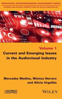 Current and Emerging Issues in the Audiovisual Industry by Mercedes Medina