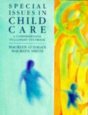 Special Issues in Child Care : A Comprehensive NVQ-Linked Textboo